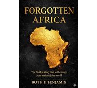 The Forgotten Africa: History and Greatness of a Continent