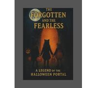 The Forgotten and the Fearless: A Legend of the Halloween Portal