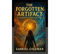The Forgotten Artifact: A journey through time