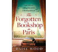 The Forgotten Bookshop in Paris: from an exciting new voice in historical fiction comes a gripping and emotional novel