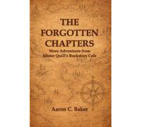 The Forgotten Chapters: Book 2 - 25 Short Stories Novel in Stories - More Adventures from Mister Quill's Bookstore Cafe