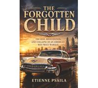 The Forgotten Child: The Rise, Reinvention, and Collapse of an American Mid Price Marque