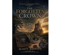THE FORGOTTEN CROWN: A NOVEL OF FAMILY, HISTORY, AND THE TRUTH HIDDEN FOR SEVEN CENTURIES
