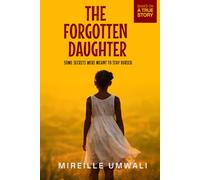 The Forgotten Daughter: Some Secrets Were Meant To Stay Buried!