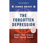 The Forgotten Depression: 1921: The Crash That Cured Itself