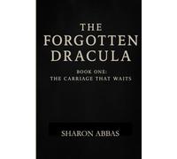THE FORGOTTEN DRACULA (The Carriage That Waits): Psychological And Gothic Horror And Supernatural Mystery In The Tradition Of Dracula