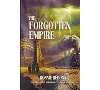 The Forgotten Empire: Origins, Architecture, and the Evidence of a Hidden Past (The Tartarian Empire Series)