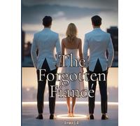 The Forgotten Fiancé: A Second-Chance Romance of Truth, Memory, and Choice