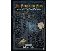 The Forgotten Files: Volume 2 - The Silent Witness: A Gripping Teenage Mystery Thriller (Volume 2)