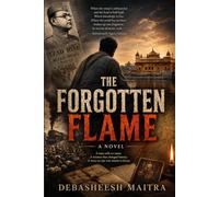 The Forgotten Flame: A Historical Novel of Love, Courage, and the Enduring Power of Hope