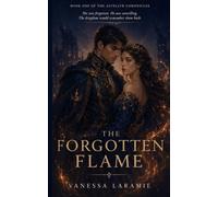 The Forgotten Flame: Book One of the Astellyr Chronicles