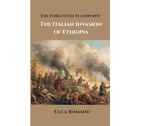The Forgotten Flashpoint: The Italian Invasion of Ethiopia
