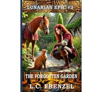 The Forgotten Garden: The Lunarian Epic #3
