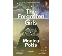 The Forgotten Girls: A Memoir of Friendship and Lost Promise in Rural America