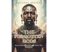 The Forgotten Gods: How Colonial Christianity Enter The Black Soul