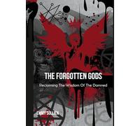 The Forgotten Gods: Reclaiming the Wisdom Of The Damned