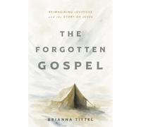 The Forgotten Gospel: Reimagining Leviticus and the Story of Jesus