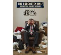 The Forgotten Half: How Western Men Lost Their Way