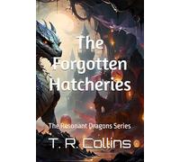 The Forgotten Hatcheries: Book One of The Resonant Dragons Series: 1