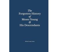 The Forgotten History of Moses Young & His Descendants