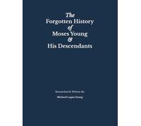 The Forgotten History of Moses Young & His Descendants