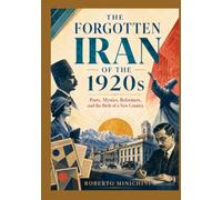 The Forgotten Iran of the 1920s: Poets, Mystics, Reformers, and the Birth of a New Country