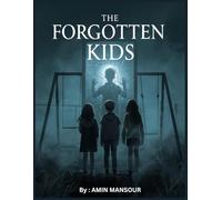 The Forgotten Kids Book 3 of The Midnight Dare Club series: The Forgotten Kids is the haunting final book in The Midnight Dare Club Trilogy-a chilling ... sacrifice, and the shadows we leave behind.