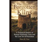 The Forgotten Kilns: A Technical History of Roman Hydraulic Lime and the Lost Art of Pozzolana