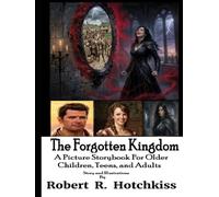 The Forgotten Kingdom: A Picture Storybook for Older Children, Teens, and Adults (Picture Storybooks for Children of All Ages)