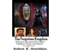 The Forgotten Kingdom: A Picture Storybook for Older Children, Teens, and Adults (Picture Storybooks for Children of All Ages)