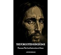 THE FORGOTTEN KINGDOM II Pneuma: The Lost Instruction of Jesus ANTONIO: Pneuma: The Lost Instruction of Jesus