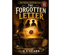 The Forgotten Letter: An Exciting Mystery Adventure for Young Readers (Easy English Adventure Club Book 12): Learn English Through an Exciting Mystery: Join the Adventure and Discover the Secret!