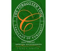 The Forgotten Love Language of Curiosity: How Inquiry Improves Relationships