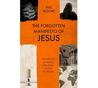 The Forgotten Manifesto of Jesus: How revival in Iran is spreading across the world