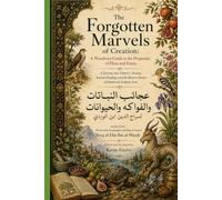 The Forgotten Marvels of Creation: A Wondrous Guide to the Properties of Flora and Fauna