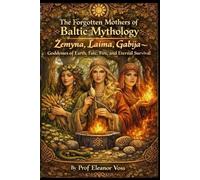 The Forgotten Mothers of Baltic Mythology: Žemyna, Laima, Gabija - Goddesses of Earth, Fate, Fire, and Eternal Survival