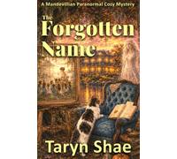 The Forgotten Name: A Mandevillian Paranormal Cozy Mystery (The Mandevillian Paranormal Cozy Mystery Series)