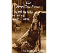 The Forgotten Name: A Novel of Silence, Survival, and the Fight for Truth | A Historical Fiction Novel Inspired by Forgotten Lives