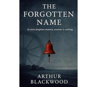 The Forgotten Name: In Every Forgotten Memory, Someone is Waiting.