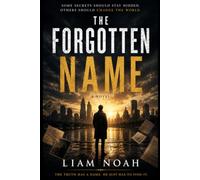 The forgotten name: Some secrets should stay hidden. Others should change the world
