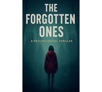 The Forgotten Ones: A Psychological Thriller