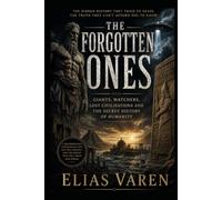 THE FORGOTTEN ONES: Giants, Watchers, Lost Civilisations and the Secret History of Humanity