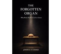 The Forgotten Organ: Why Brain Health Is Left to Chance