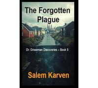 The Forgotten Plague (Dr. Groseman Discoveries)