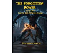 THE FORGOTTEN POWER - Book Two: Rise of the Eternal Flame