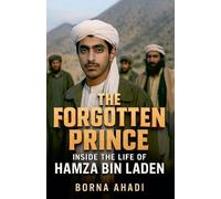 The Forgotten Prince: Inside the Life of Hamza bin Laden