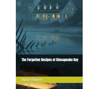 The Forgotten Recipes of Chesapeake Bay