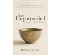 The Forgotten Self: Remember Who You Truly Are