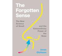 The Forgotten Sense: The New Science of Smell-and the Extraordinary Power of the Nose