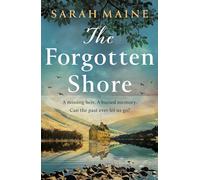 The Forgotten Shore: The sweeping dual-timeline historical novel of family, secrets and forgiveness from the author of THE HOUSE BETWEEN TIDES